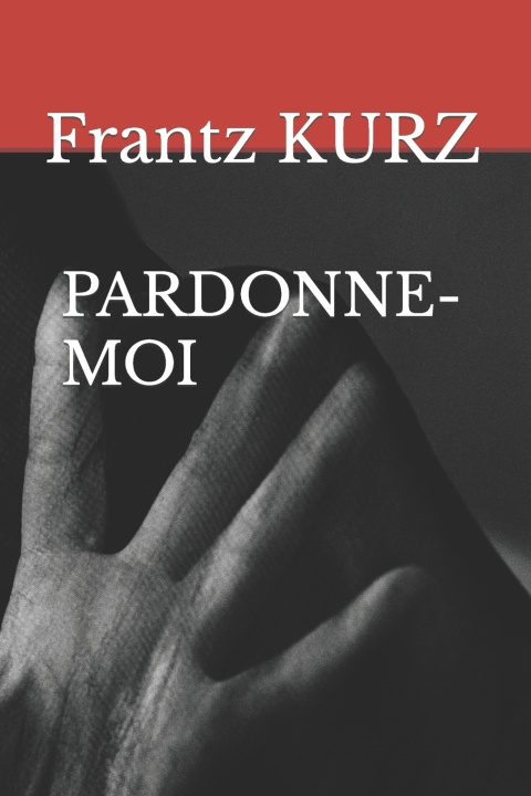 Book Pardonne-Moi COURTAILLEUR Francois COURTAILLEUR