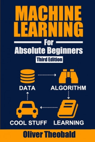 Книга Machine Learning for Absolute Beginners Theobald Oliver Theobald