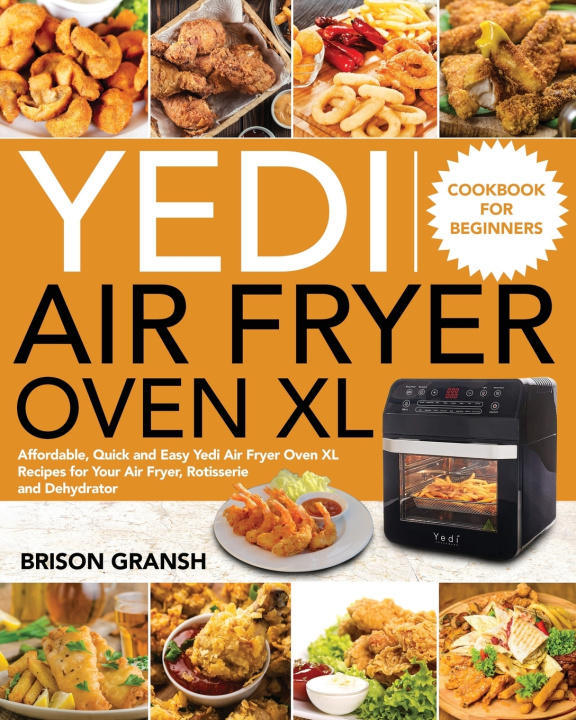 Kniha Yedi Air Fryer Oven XL Cookbook for Beginners Gransh Brison Gransh