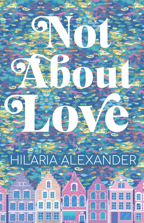 Buch Not About Love Alexander Hilaria Alexander