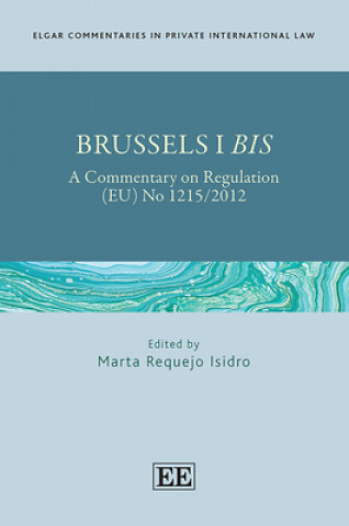 Książka Brussels I Bis – A Commentary on Regulation (EU) No 1215/2012 Marta Requejo Isidro