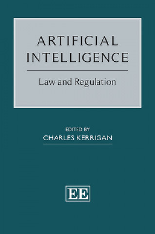 Könyv Artificial Intelligence – Law and Regulation Charles Kerrigan