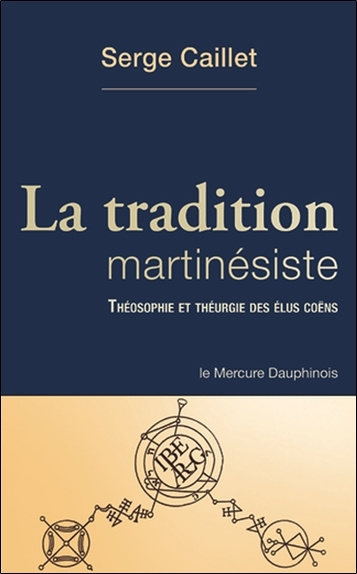 Könyv La tradition martinésiste - Théosophie et théurgie des élus coëns Caillet