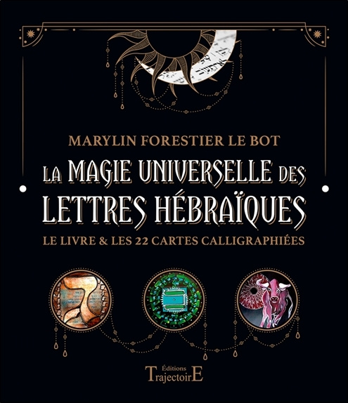 Kniha LA MAGIE UNIVERSELLE DES LETTRES HEBRAIQUES - LE LIVRE & LES 22 CARTES CALLIGRAPHIEES - COFFRET Forestier Le Bot