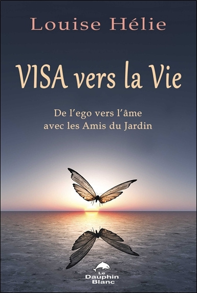 Buch Visa vers la Vie - De l'ego vers l'âme avec les Amis du Jardin Hélie