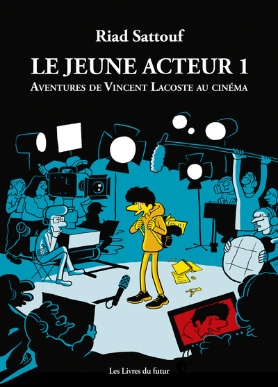 Könyv Le jeune acteur - Tome 1 Aventures de Vincent Lacoste au cinéma Riad Sattouf