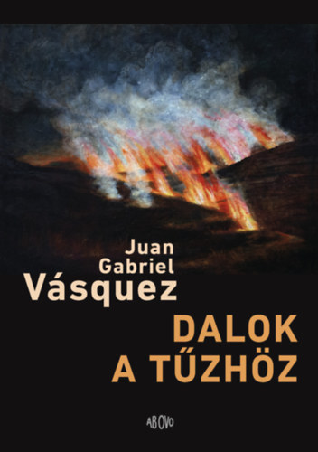 Kniha Dalok a tűzhöz Juan Gabriel Vásquez