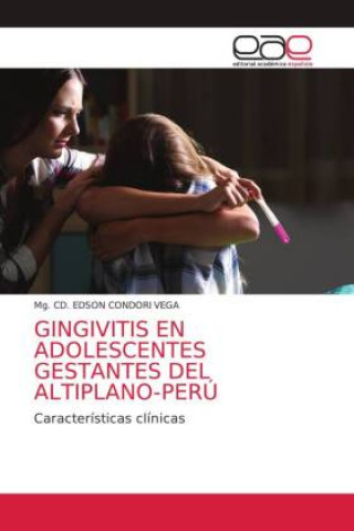 Könyv GINGIVITIS EN ADOLESCENTES GESTANTES DEL ALTIPLANO-PERÚ 