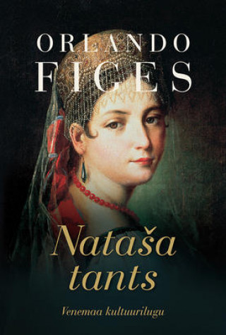 Kniha Natasha tants. venemaa kultuurilugu Orlando Figes