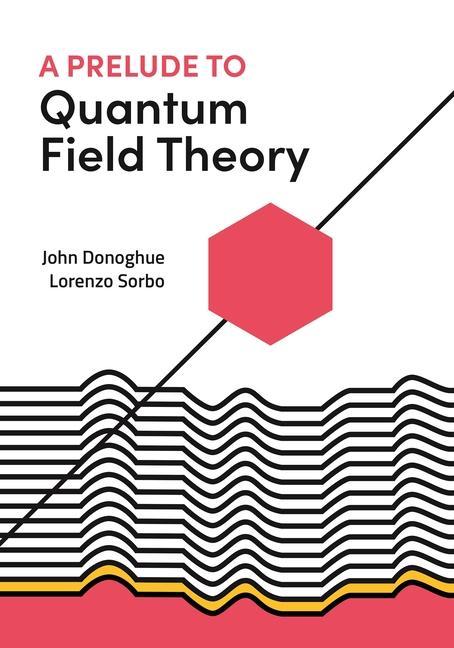 Carte Prelude to Quantum Field Theory John Donoghue