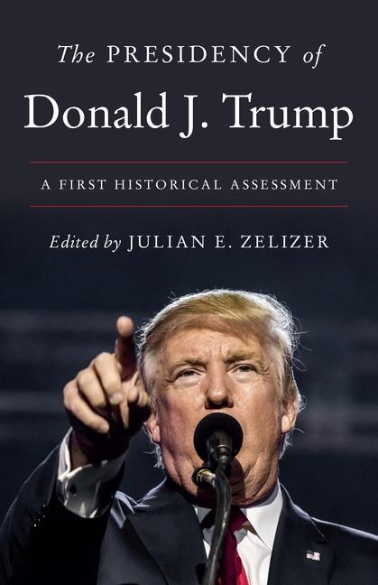 Könyv Presidency of Donald J. Trump Julian E. Zelizer