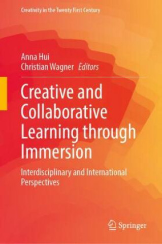 Knjiga Creative and Collaborative Learning through Immersion Anna Hui