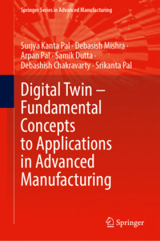 Kniha Digital Twin ? Fundamental Concepts to Applications in Advanced Manufacturing Debasish Mishra