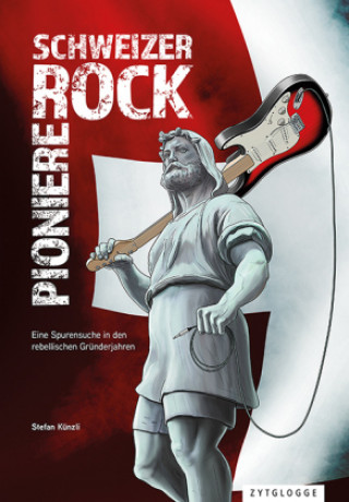 Knjiga Schweizer Rock Pioniere Stefan Künzli