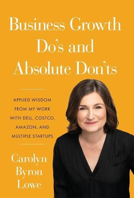 Βιβλίο Business Growth Do's and Absolute Don'ts Carolyn Byron Lowe