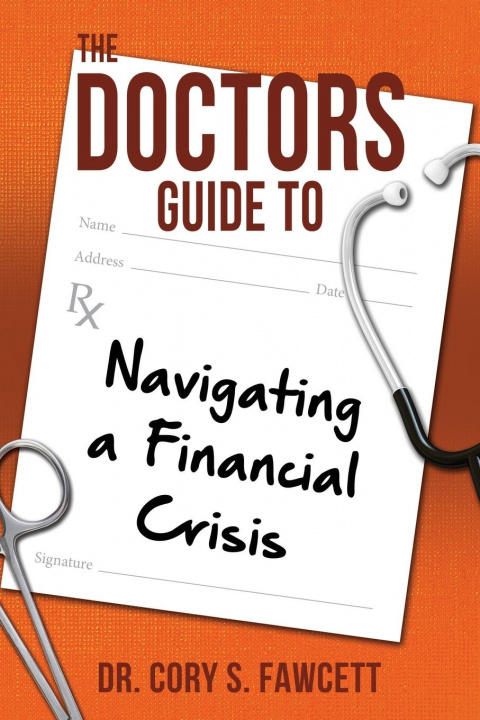 Könyv Doctors Guide to Navigating a Financial Crisis 