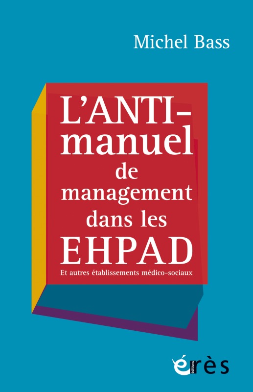 Книга L'anti-manuel de management dans les EHPAD BASS MICHEL