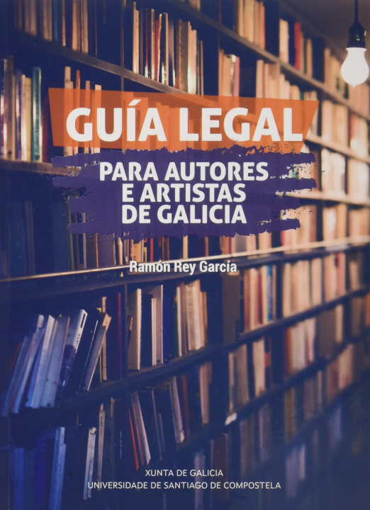 Kniha GUIA LEGAL PARA AUTORES E ARTISTAS DE GALICIA REY GARCIA