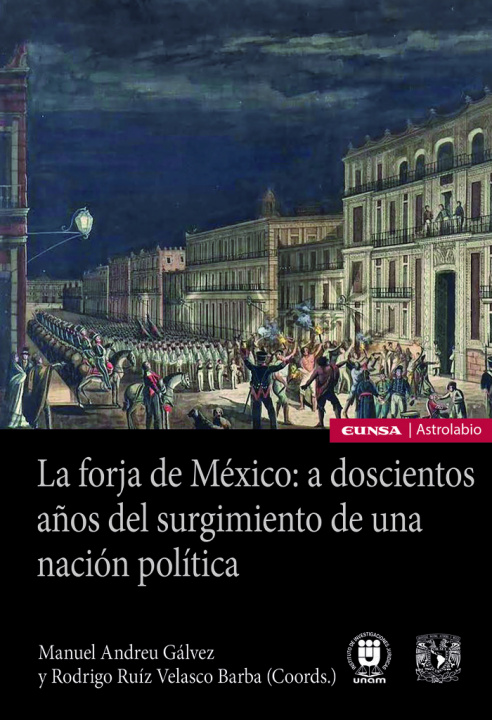 Kniha LA FORJA DE MEXICO: A DOSCIENTOS AÑOS DEL SURGIMIENTO DE UNA ANDREU GALVEZ