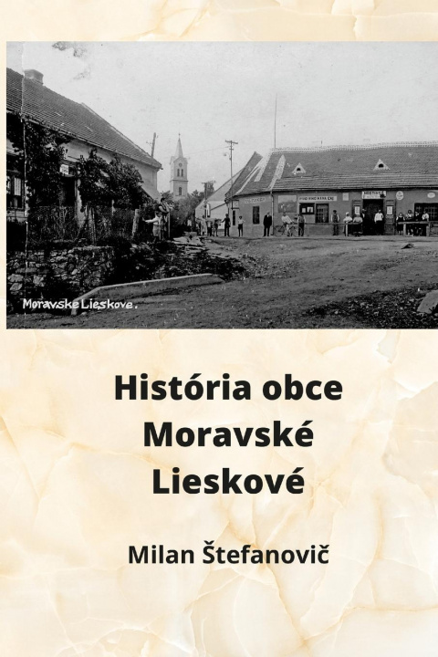 Kniha Historia obce Moravske Lieskove Milan Stefanovič