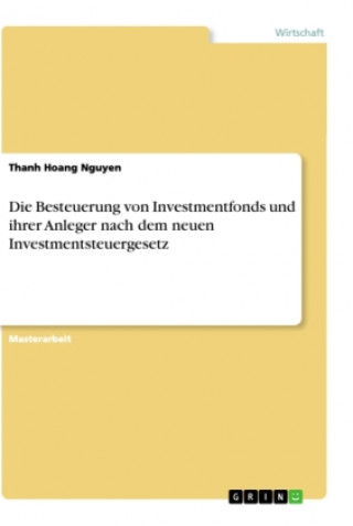 Carte Die Besteuerung von Investmentfonds und ihrer Anleger nach dem neuen Investmentsteuergesetz 