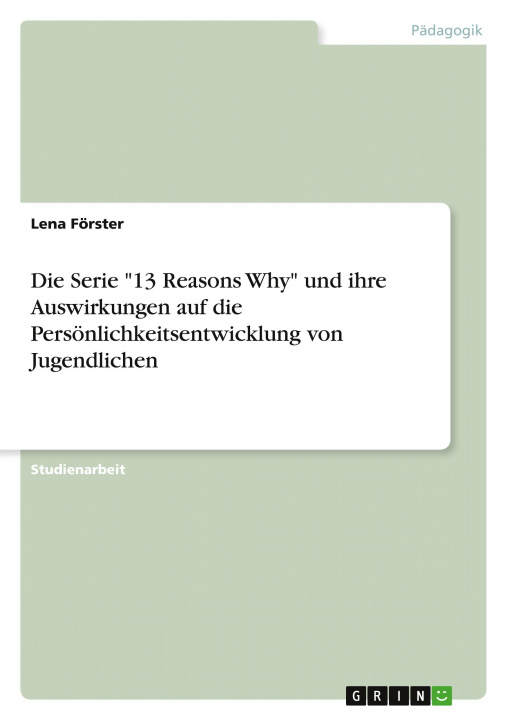 Könyv Die Serie "13 Reasons Why" und ihre Auswirkungen auf die Persönlichkeitsentwicklung von Jugendlichen 