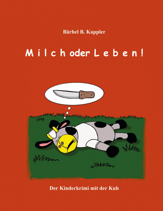 Knjiga Milch oder Leben! Bärbel B. Kappler