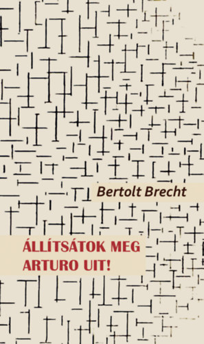 Kniha Állítsátok meg Arturo Uit! Bertold Brecht