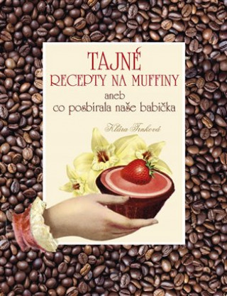 Kniha Tajné recepty na muffiny Klára Trnková