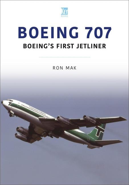 Kniha Boeing 707: Boeing's First Jetliner RON MAK