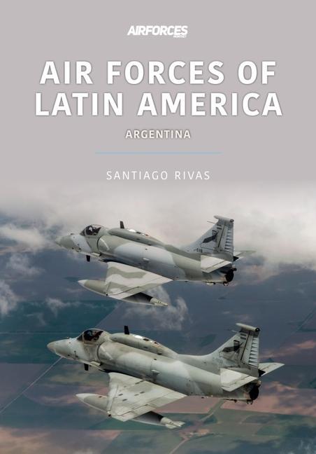 Kniha Air Forces of Latin America: Argentina SANTIAGO RIVAS