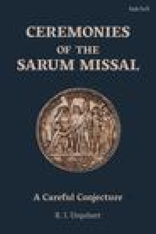 Könyv Ceremonies of the Sarum Missal 