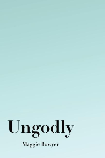Knjiga Ungodly Maggie Bowyer