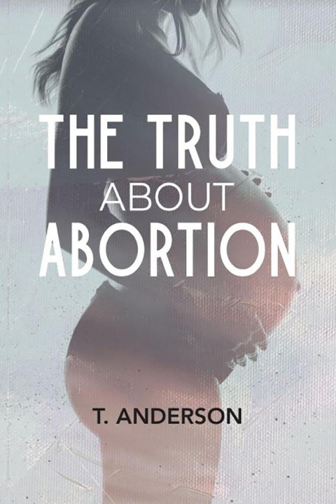 Kniha Truth About Abortion 