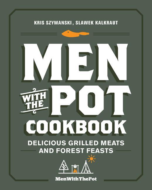 Książka Men with the Pot Cookbook Kris Szymanski