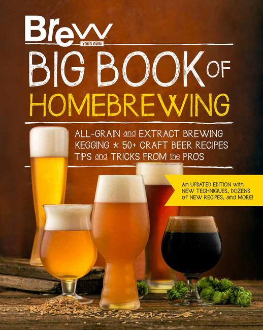 Carte Brew Your Own Big Book of Homebrewing, Updated Edition BREW YOUR OWN