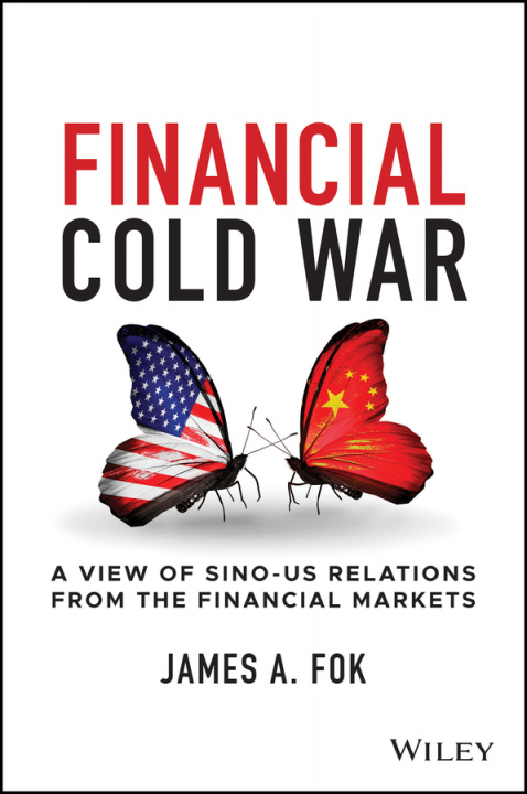Carte Financial Cold War - A View of Sino-US Relations From the Financial Markets J Fok