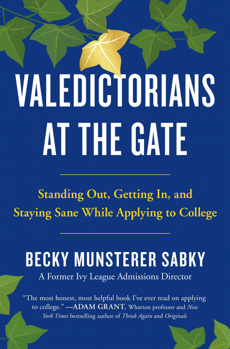 Book Valedictorians at the Gate: Standing Out, Getting In, and Staying Sane While Applying to College 