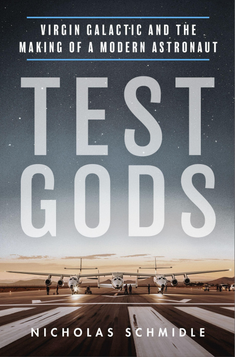Carte Test Gods: Virgin Galactic and the Making of a Modern Astronaut 