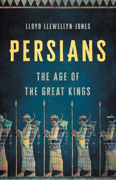 Könyv Persians: The Age of the Great Kings Lloyd Llewellyn-Jones