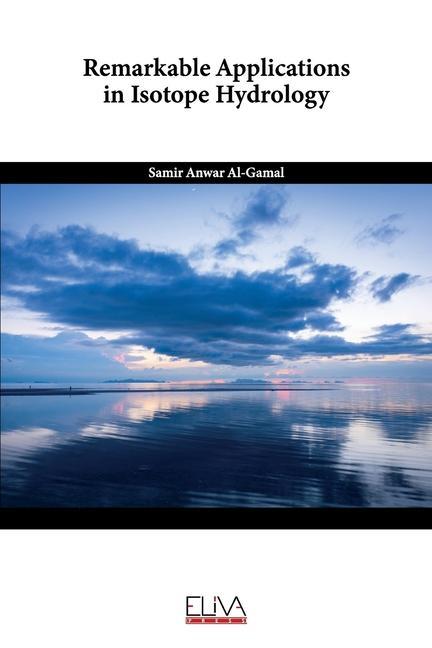 Knjiga Remarkable Applications in Isotope Hydrology Samir Anwar Al-Gamal