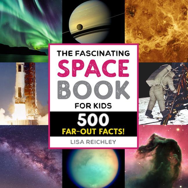 Könyv The Fascinating Space Book for Kids: 500 Far-Out Facts! 