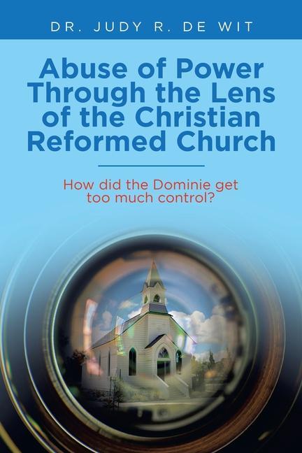 Книга Abuse of Power Through the Lens of the Christian Reformed Church 