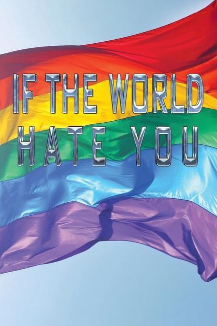 Knjiga If the World Hate You Anonymous