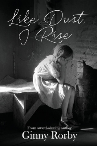 Knjiga Like Dust, I Rise Rorby Ginny Rorby