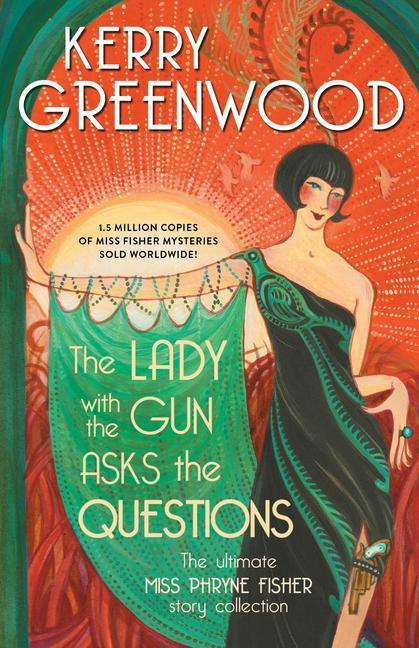 Книга The Lady with the Gun Asks the Questions: The Ultimate Miss Phryne Fisher Story Collection 