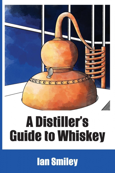 Könyv Distiller's Guide to Whiskey 