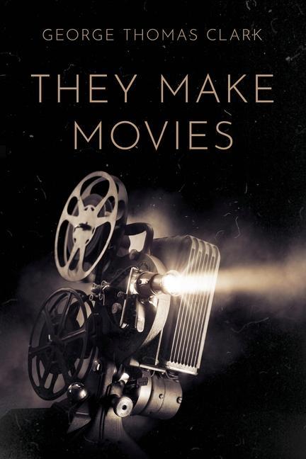 Knjiga They Make Movies George Thomas Clark