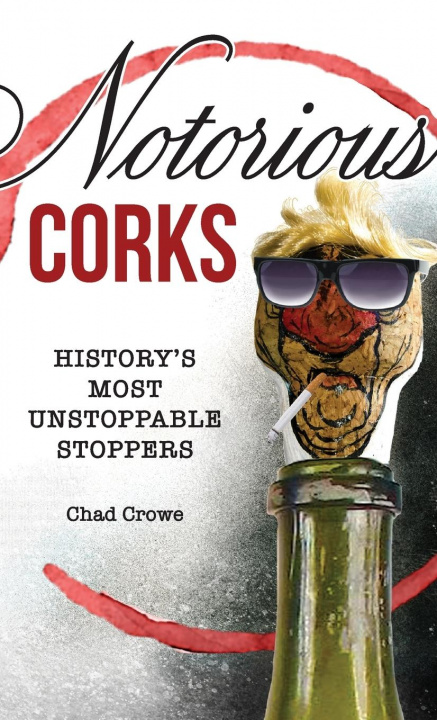 Knjiga Notorious Corks Chad Crowe