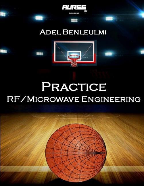 Knjiga Practice RF/Microwave Engineering Adel Benleulmi